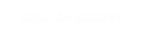 LOCATION SCOOTER